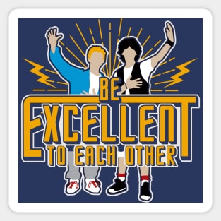 Be Excellent To Each Other Sticker